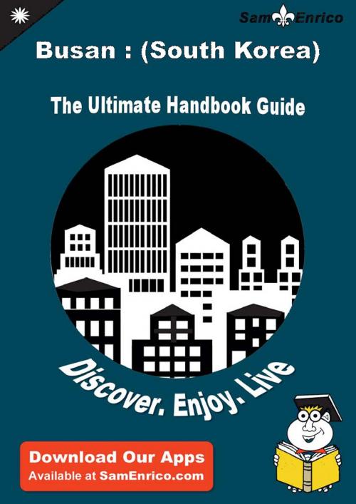 Cover of the book Ultimate Handbook Guide to Busan : (South Korea) Travel Guide by Karry Huey, SamEnrico