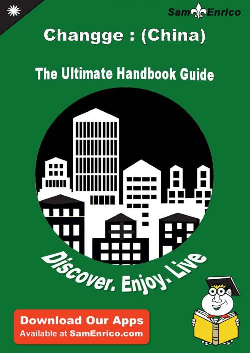 Cover of the book Ultimate Handbook Guide to Changge : (China) Travel Guide by Samira Eppler, SamEnrico
