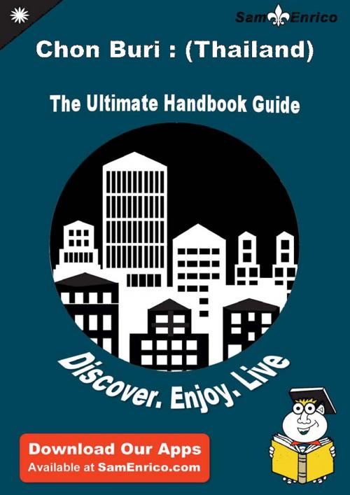 Cover of the book Ultimate Handbook Guide to Chon Buri : (Thailand) Travel Guide by Vertie Crater, SamEnrico
