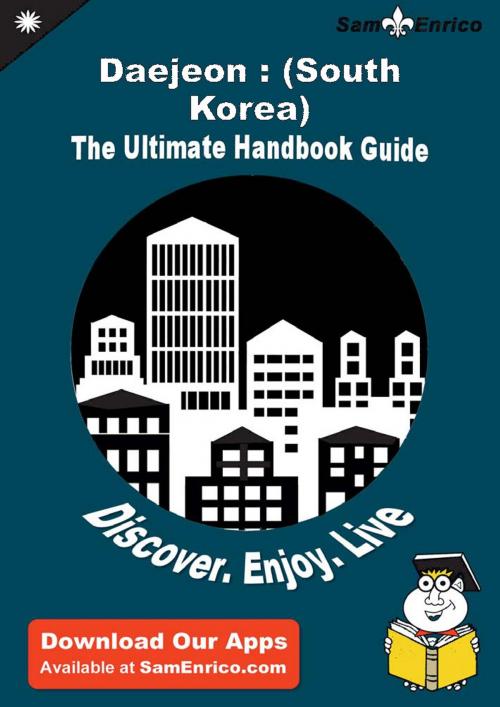 Cover of the book Ultimate Handbook Guide to Daejeon : (South Korea) Travel Guide by Jeannine Kealey, SamEnrico