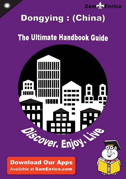 Cover of the book Ultimate Handbook Guide to Dongying : (China) Travel Guide by Glenn Montana, SamEnrico