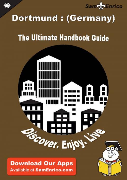 Cover of the book Ultimate Handbook Guide to Dortmund : (Germany) Travel Guide by Betsy Samford, SamEnrico