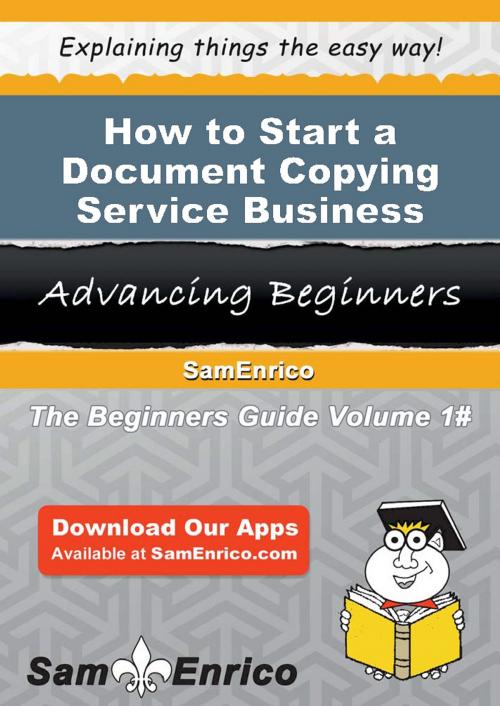Cover of the book How to Start a Document Copying Service Business by Jessie Mendez, SamEnrico