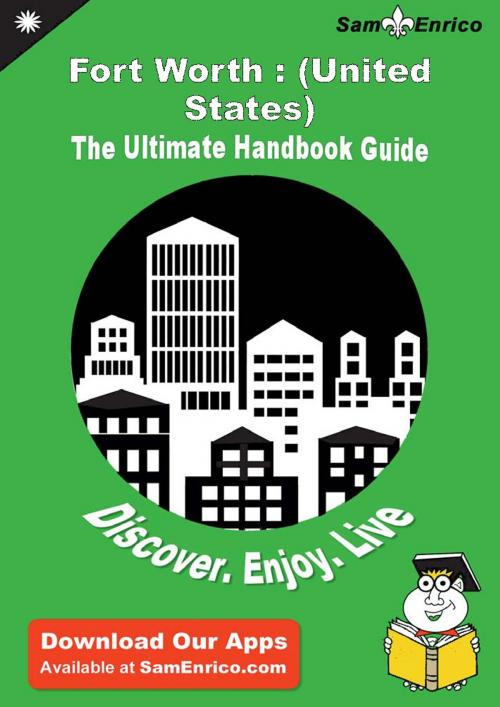 Cover of the book Ultimate Handbook Guide to Fort Worth : (United States) Travel Guide by Estelle Watkins, SamEnrico