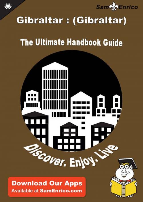Cover of the book Ultimate Handbook Guide to Gibraltar : (Gibraltar) Travel Guide by Richard Curtis, SamEnrico