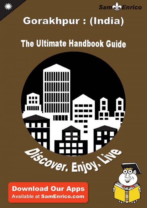 Cover of the book Ultimate Handbook Guide to Gorakhpur : (India) Travel Guide by Ida Wilson, SamEnrico