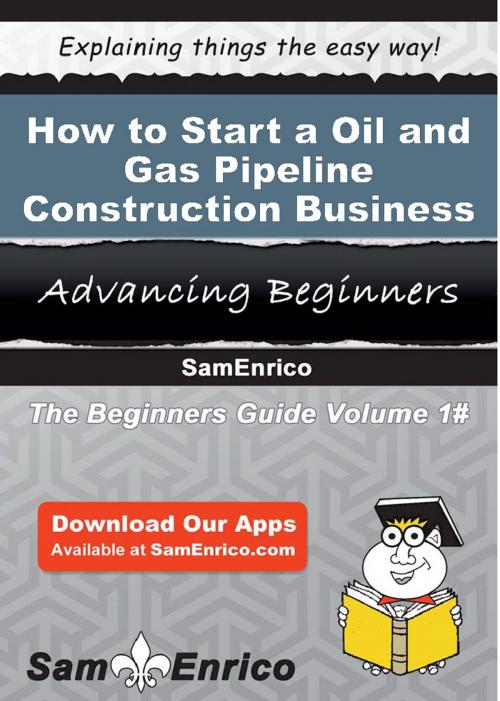 Cover of the book How to Start a Oil and Gas Pipeline Construction Business by Mona Wilson, SamEnrico