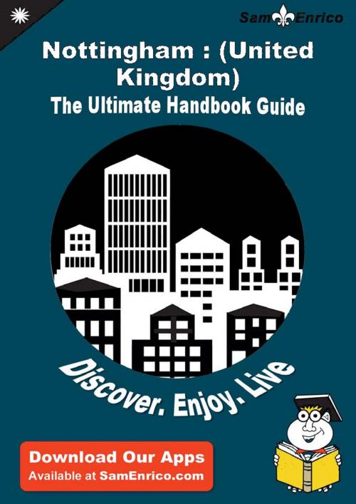 Cover of the book Ultimate Handbook Guide to Nottingham : (United Kingdom) Travel Guide by Christin Stubblefield, SamEnrico