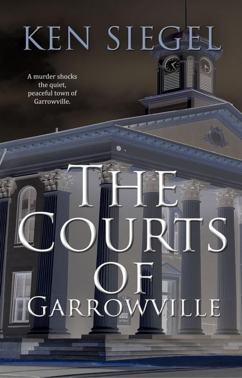 Cover of the book The Courts of Garrowville by Ken Siegel, First Edition Design Publishing