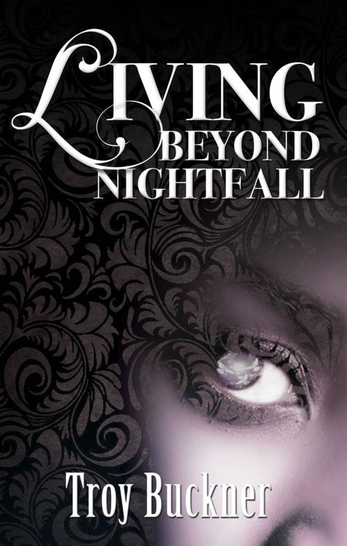 Cover of the book Living Beyond Nightfall by Troy Buckner, First Edition Design Publishing