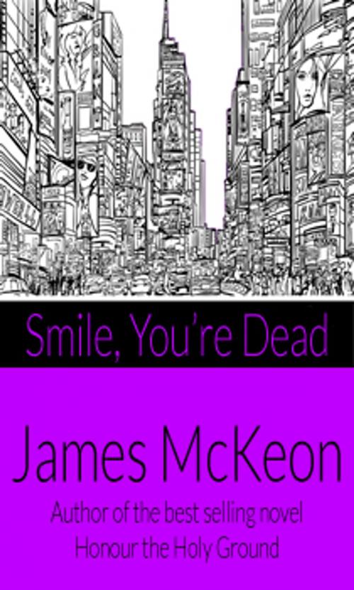 Cover of the book Smile - You’re Dead by James McKeon, First Edition Design Publishing