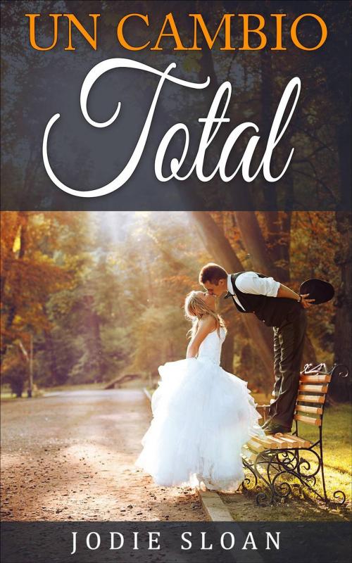 Cover of the book Un Cambio Total by Jodie Sloan, Babelcube Inc.
