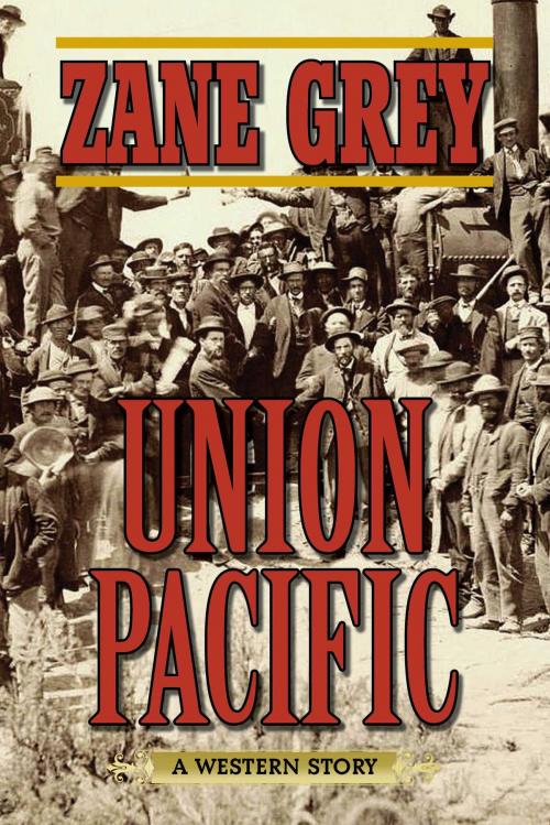 Cover of the book Union Pacific by Zane Grey, Skyhorse