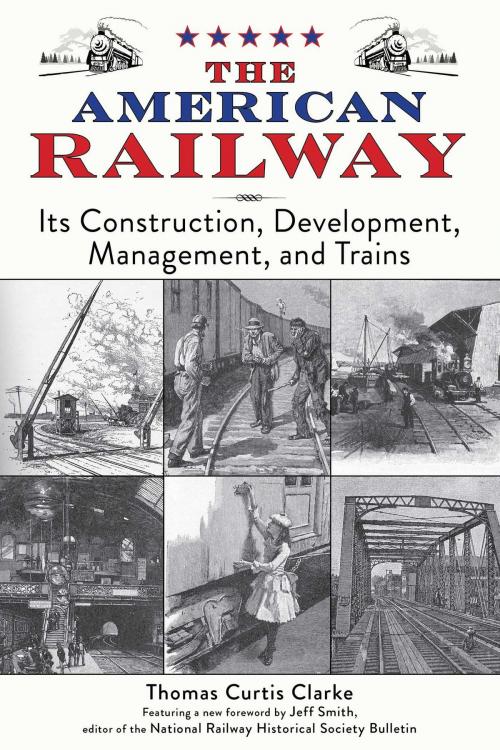 Cover of the book The American Railway by Thomas Curtis Clarke, Skyhorse