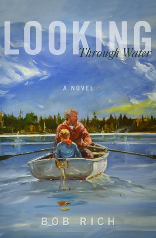 Cover of the book Looking Through Water by Bob Rich, Skyhorse Publishing