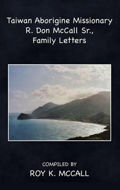 Cover of the book Taiwan Aborigine Missionary R. Don Mccall Sr., Family Letters by Roy K. McCall, WestBow Press