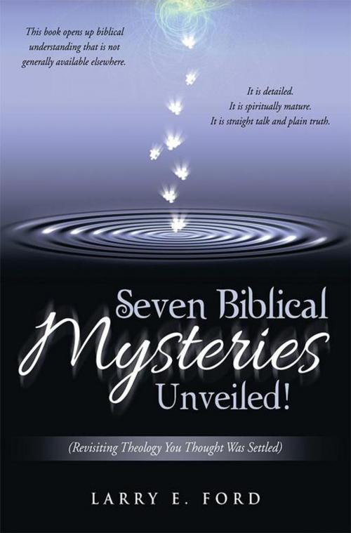 Cover of the book Seven Biblical Mysteries Unveiled! by Larry E. Ford, WestBow Press