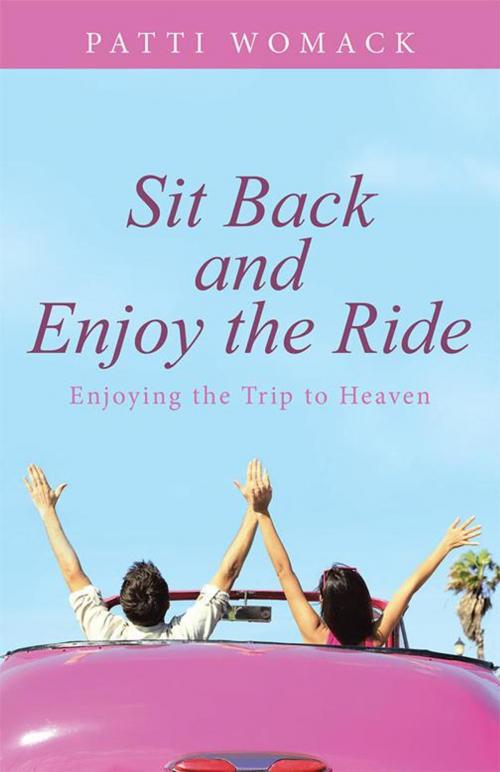 Cover of the book Sit Back and Enjoy the Ride by Patti Womack, WestBow Press