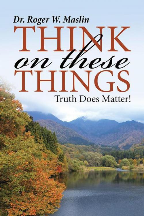 Cover of the book Think on These Things by Dr. Roger W. Maslin, WestBow Press
