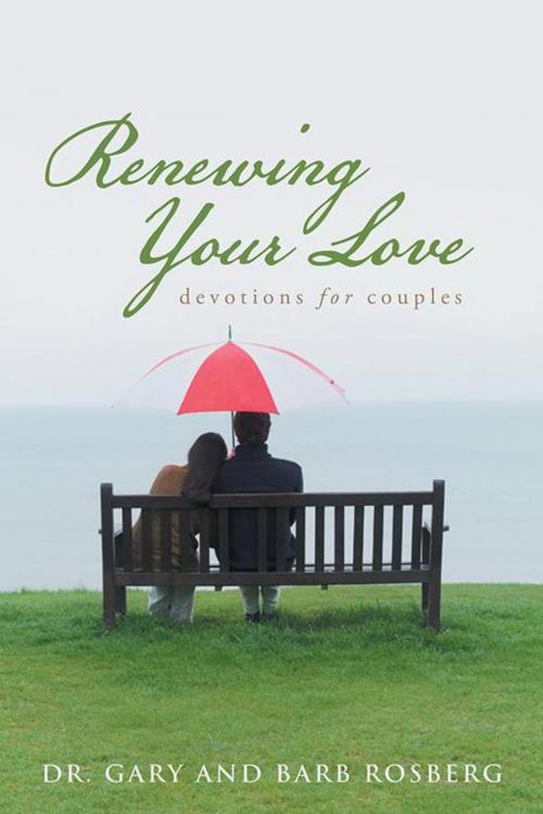 Cover of the book Renewing Your Love by Gary Rosberg, Barb Rosberg, WestBow Press