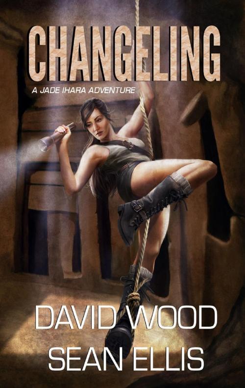 Cover of the book Changeling- A Jade Ihara Adventure by David Wood, Sean Ellis, Gryphonwood Press