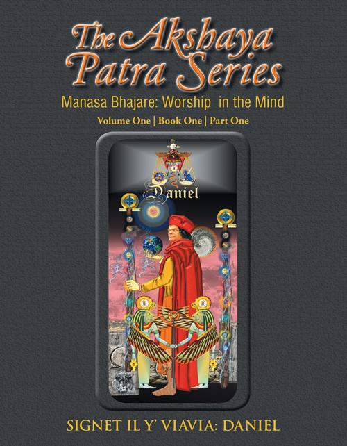 Cover of the book The Akshaya Patra Series Manasa Bhajare: Worship in the Mind Part One by Signet Il Y’ Viavia: Daniel, Xlibris US