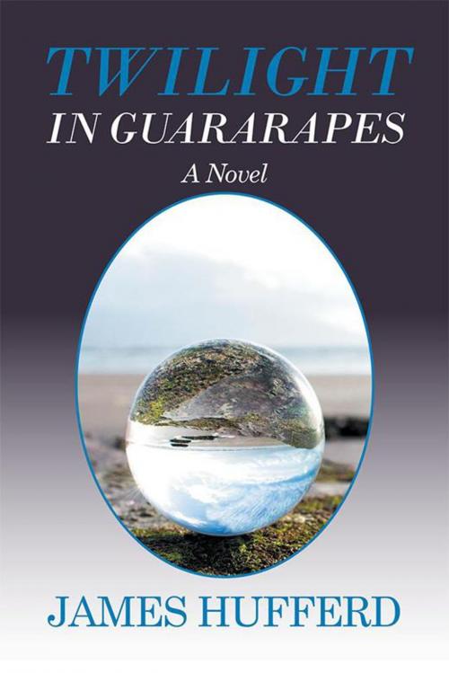 Cover of the book Twilight in Guararapes by James Hufferd, Xlibris US