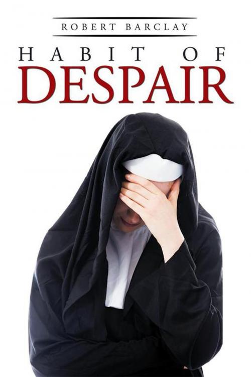 Cover of the book Habit of Despair by Robert Barclay, Xlibris US