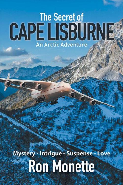 Cover of the book The Secret of Cape Lisburne by Ron Monette, Xlibris US