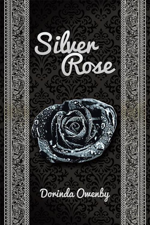 Cover of the book Silver Rose by Dorinda Owenby, Xlibris US