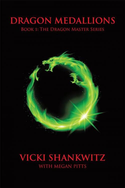 Cover of the book Dragon Medallions by Megan Pitts, Vicki Shankwitz, Xlibris US