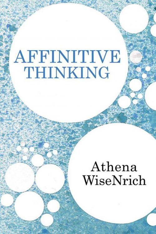 Cover of the book Affinitive Thinking by Athena WiseNrich, Xlibris US