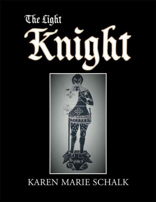 Cover of the book The Light Knight by Karen Marie Schalk, Xlibris US