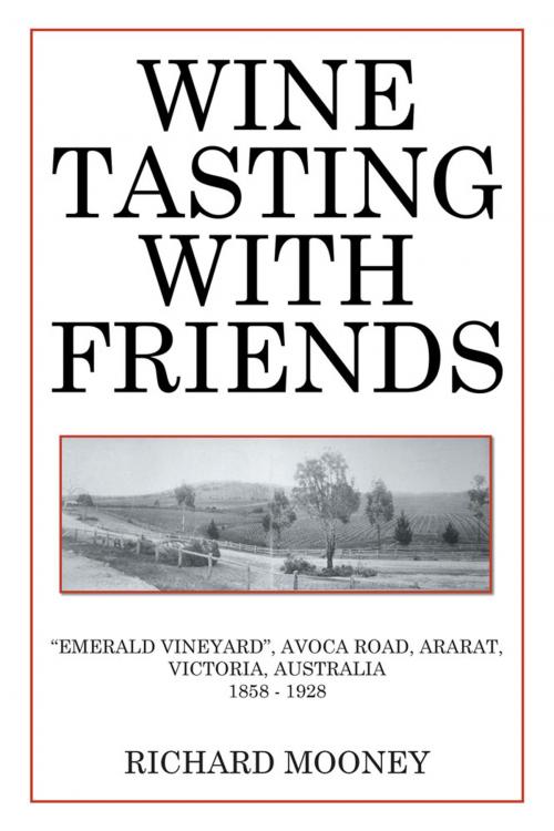 Cover of the book Wine Tasting with Friends by Richard Mooney, Xlibris AU