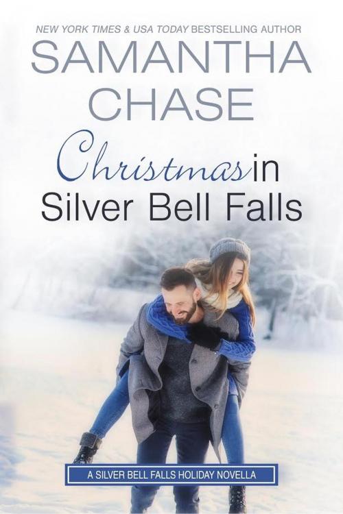 Cover of the book Christmas in Silver Bell Falls by Samantha Chase, Chasing Romance, Inc.