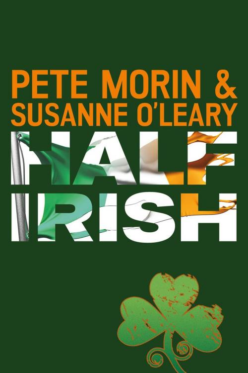 Cover of the book Half Irish by Pete Morin, Pete Morin