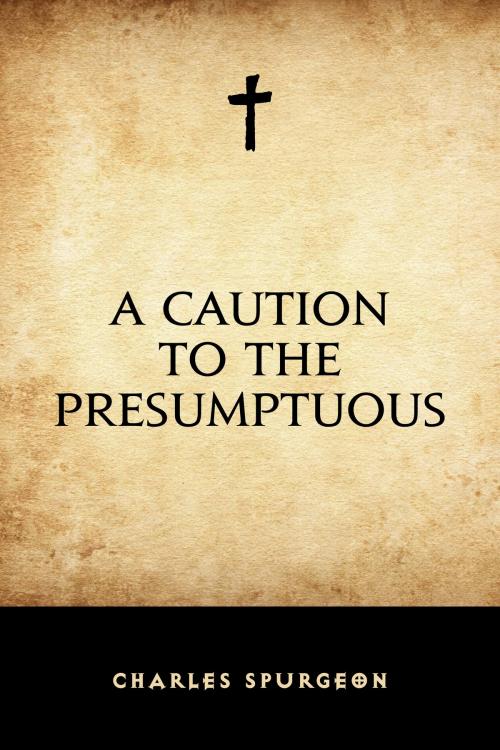 Cover of the book A Caution to the Presumptuous by Charles Spurgeon, Krill Press