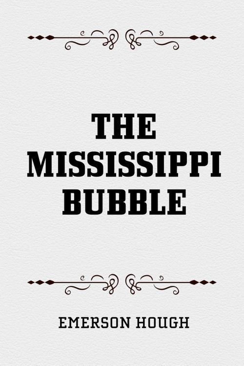 Cover of the book The Mississippi Bubble by Emerson Hough, Krill Press