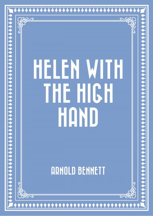 Cover of the book Helen with the High Hand by Arnold Bennett, Krill Press