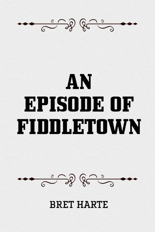 Cover of the book An Episode of Fiddletown by Bret Harte, Krill Press