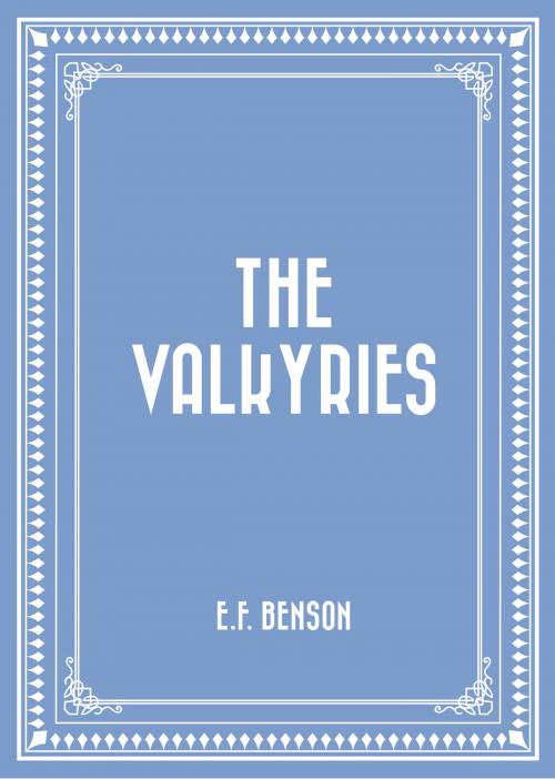 Cover of the book The Valkyries by E.F. Benson, Krill Press