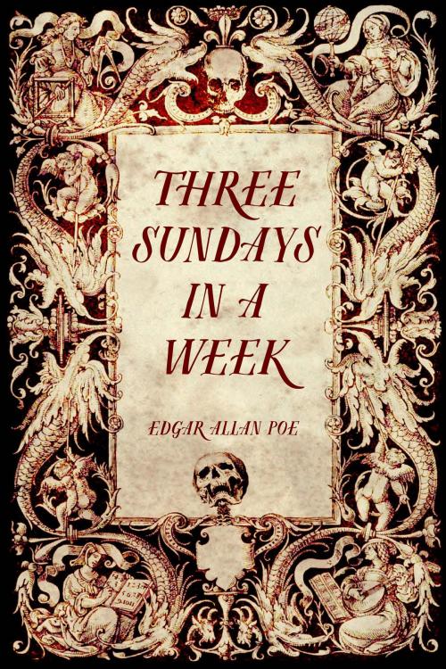 Cover of the book Three Sundays in a Week by Edgar Allan Poe, Krill Press
