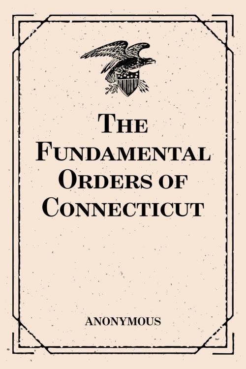 Cover of the book The Fundamental Orders of Connecticut by Anonymous, Krill Press
