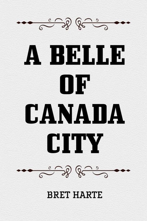 Cover of the book A Belle of Canada City by Bret Harte, Krill Press