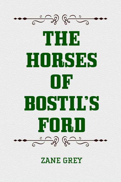 Cover of the book The Horses of Bostil’s Ford by Zane Grey, Krill Press