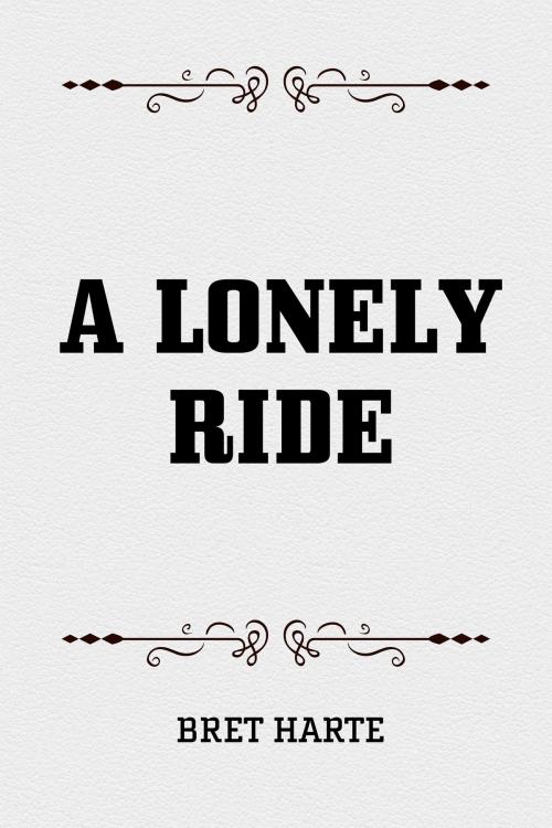 Cover of the book A Lonely Ride by Bret Harte, Krill Press
