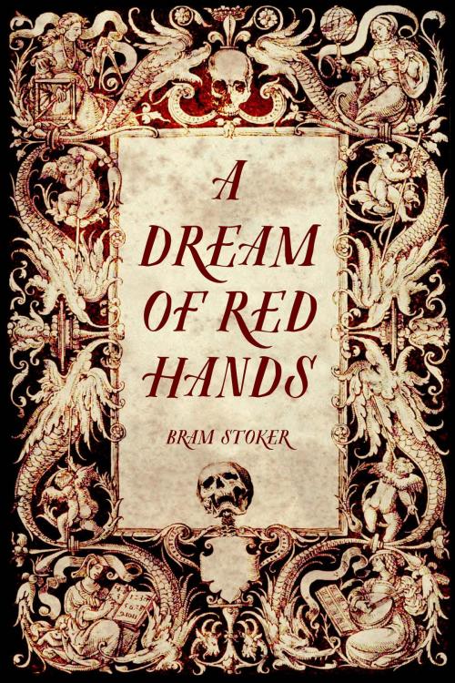 Cover of the book A Dream of Red Hands by Bram Stoker, Krill Press