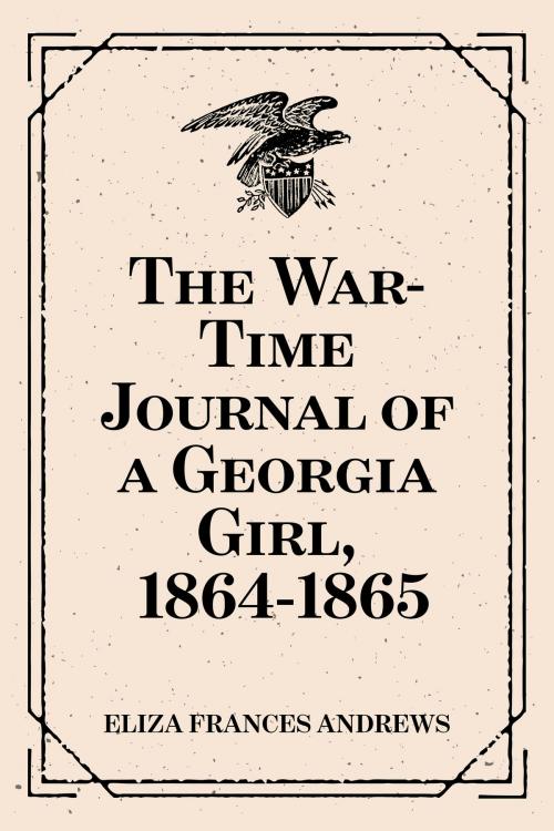 Cover of the book The War-Time Journal of a Georgia Girl, 1864-1865 by Eliza Frances Andrews, Krill Press