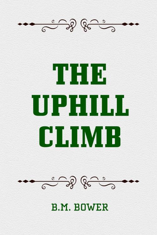 Cover of the book The Uphill Climb by B.M. Bower, Krill Press