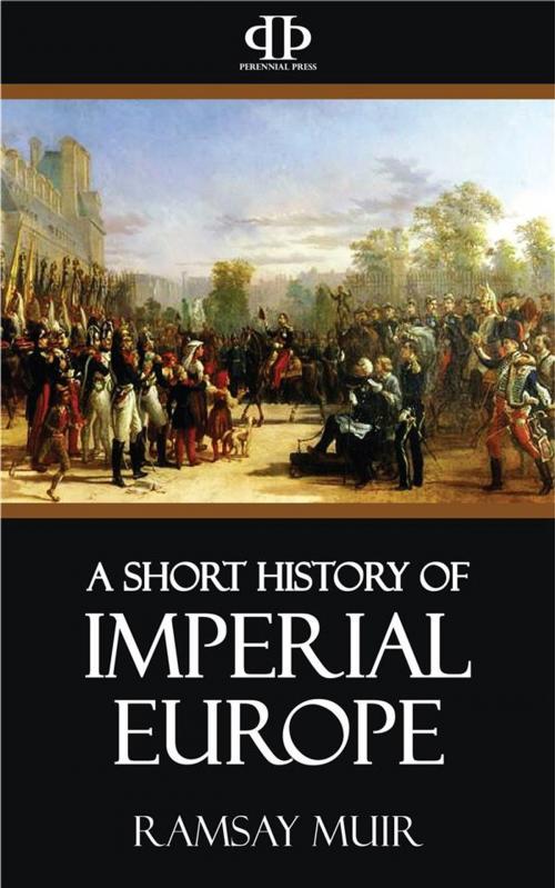 Cover of the book A Short History of Imperial Europe by Ramsay Muir, Perennial Press